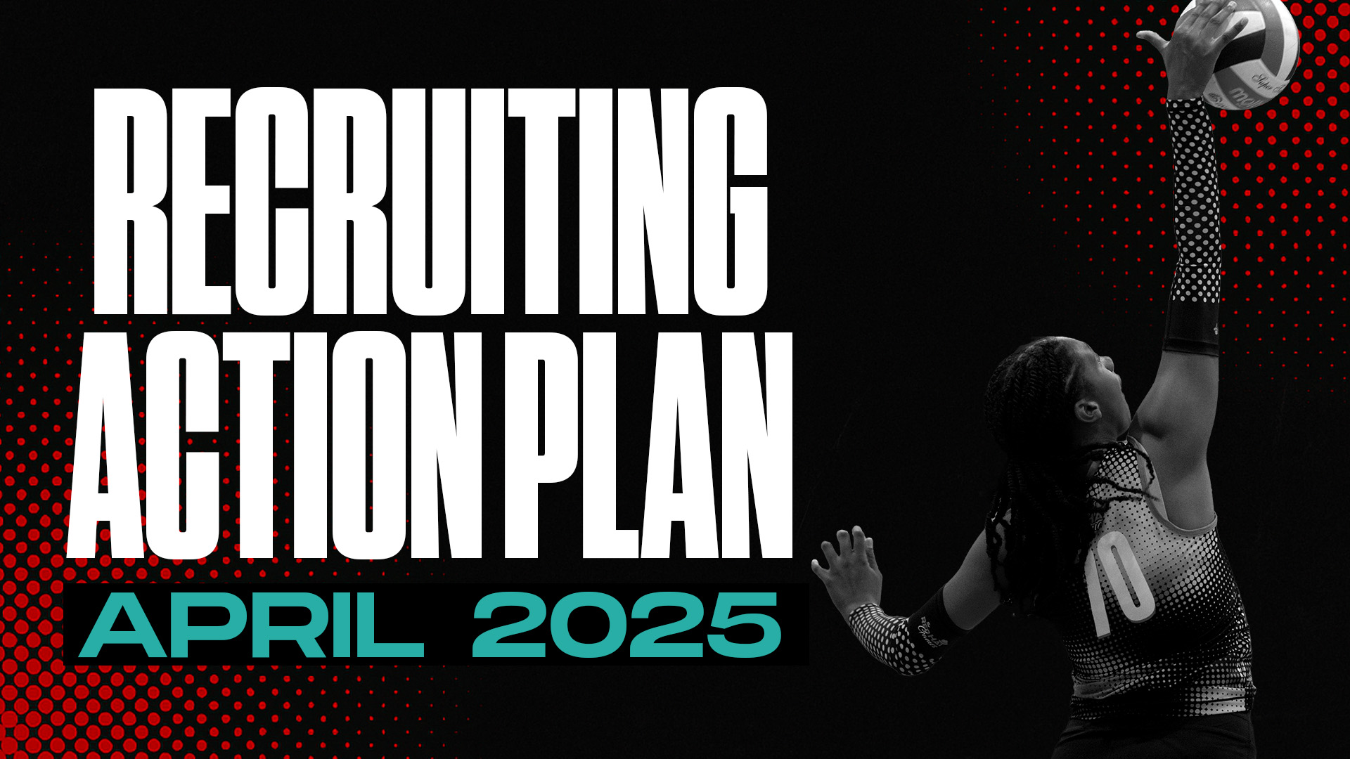 April 2025 Recruiting Action Plan - vballrecruiter.com